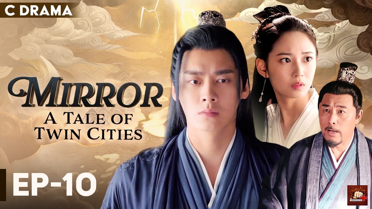 Mirror : A Tale Of Twin Cities – Ep #10 | Hindi Dubbed C Drama | Eng Subs | Chinese Fantasy Romance