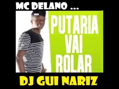 Mc Delano - Putaria vai rolar ( DJ GUI NARIZ )