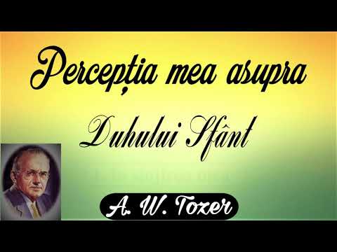 2. Percepţia mea asupra Duhului Sfânt - A.W. Tozer