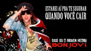 Bon Jovi - Edge Of A Broken Heart (Legendado em Português)