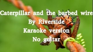 Caterpillar and the Barbed wire Karaoke