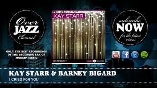 Kay Starr & Barney Bigard - I Cried For You