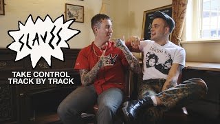 Slaves: &#39;Take Control&#39; - Track by Track