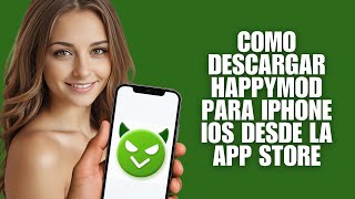 Como Descargar HappyMod Para iPhone iOS Desde la App Store – Guía 2025