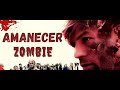 AMANECER ZOMBIE Película De TERROR Completa En Español Latino Gratis Y En HD