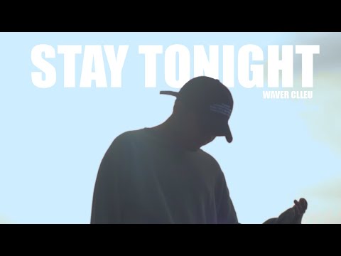 Waver Clleu - Stay Tonight (Prod. Dhandy Annora) M/V