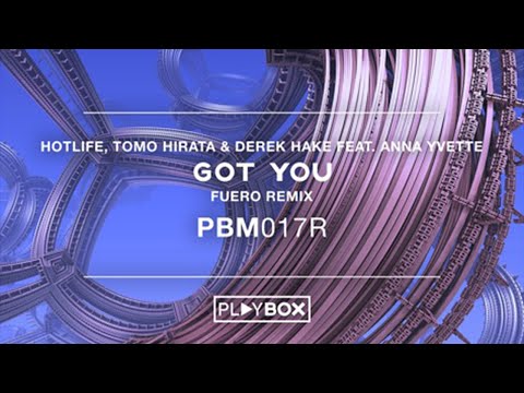 Hotlife, Tomo Hirata & Derek Hake feat. Anna Yvette - Got You (Fuero Remix)