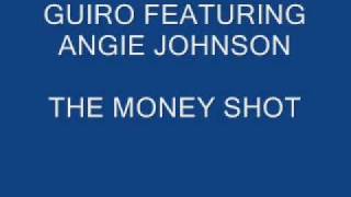 GUIRO FEATURING ANGIE JOHNSON - THE MONEY SHOT