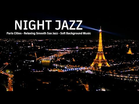 Paris Night Jazz - Tender Piano Jazz - Romantic Exquisite Jazz Music | Soft Sax Background Music