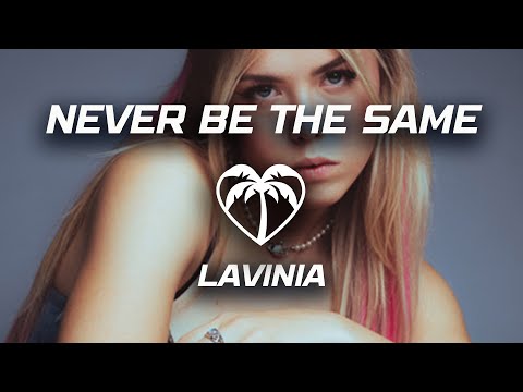LAVINIA - Never Be The Same