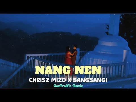 Chrisz Mizo & Sangsangi - Nang nen (CeeProlific Remix)