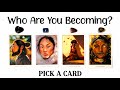 Pick A Card 💛 Who Are You Becoming? 🦋