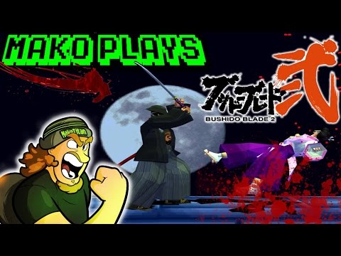 Mako Plays Bushido Blade II