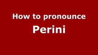 How to pronounce Perini