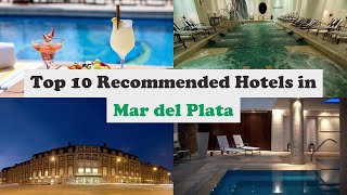 Top 10 Recommended Hotels In Mar del Plata | Luxury Hotels In Mar del Plata