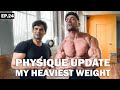 Physique Update - My Heaviest Weight | Road To Amateur Olympia | Ep. 24