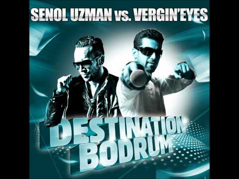 Vergin'Eyes feat. Senol Uzman - Destination Bodrum