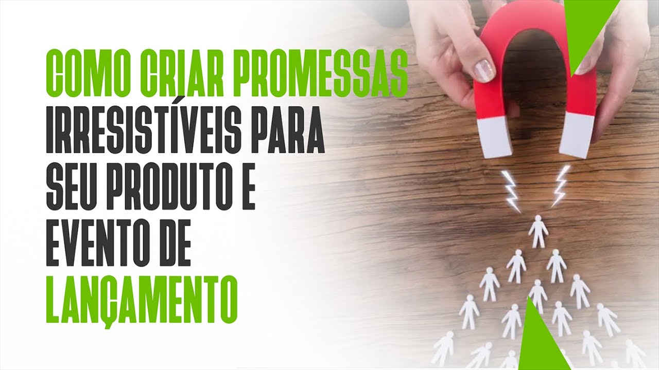 Como criar a promessas irresistíveis  para seu produto