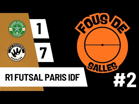 FOUS DE SALLE #2 - R1 FUTSAL PARIS IDF - PARIS ACASA 2 vs LA CUATRO FUTSAL