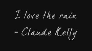 I love the rain - Claude Kelly