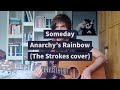 Someday Acoustic Cover The Strokes Anarchy S Rainbow