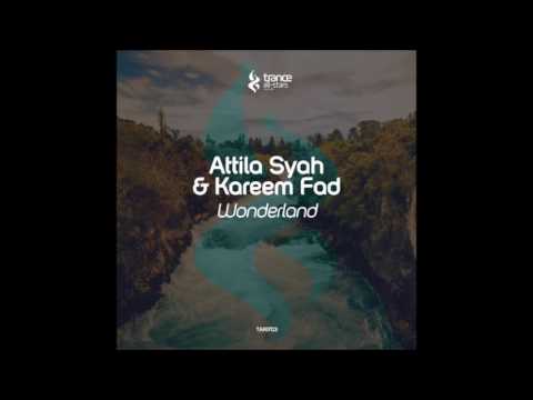 Attila Syah & Kareem Fad - Wonderland (Original Mix)