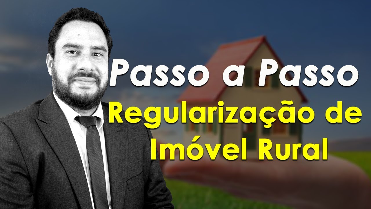 Passo a Passo Regularização de Imóvel Rural