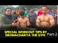 Special workout tips by dronacharya the gym Part 2