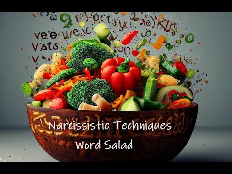 Word Salad: Narcissistic Techniques Series