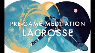 LACROSSE pre-game mini meditation to dominate on the field!