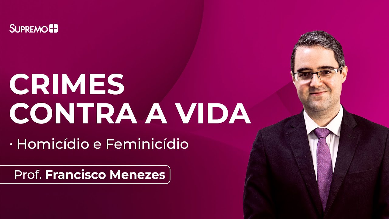 CRIMES CONTRA A VIDA | Prof. Francisco Menezes
