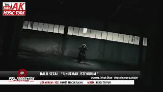 HALiL SEZAi    .  UNUTMAK iSTiYORUM