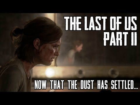 The Last Of Us Part 2 Review - Now That The Dust Has Settled
