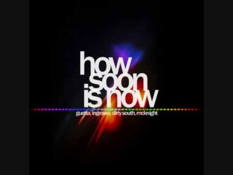 David Guetta, Sebastian Ingrosso, Dirty South Feat. Julie McKnight - How Soon Is Now (Album Version)