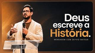 Deus Escreve a História - Mensagem com Deyvid Mateus