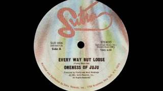 Oneness Of Juju - Every Way But Loose