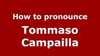 How to pronounce Tommaso Campailla