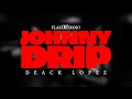Deack Lopez Johnny Drip FlakOG Eroso