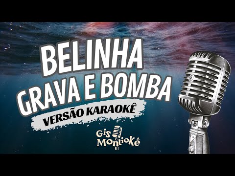 Belinha - Grava e Bomba (Versão Karaokê) - Playback Original (Cover)