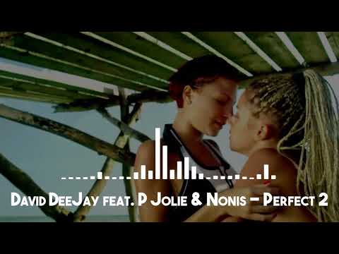 David DeeJay feat. P Jolie & Nonis - Perfect 2 (Best Song)