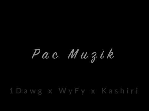 1Dawg “Pac Musik” ft WYFY & KA$H!R!