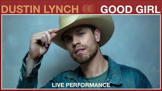 Dustin Lynch - Good Girl (Live Performance) | Vevo