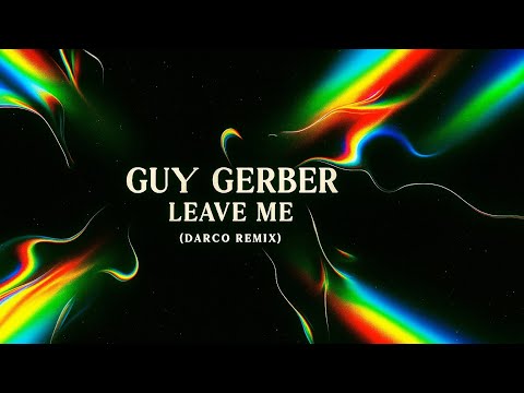 Guy Gerber - Leave Me (DARCO Remix) (Unreleased)