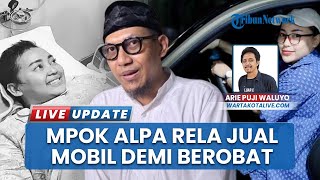 Pilunya Mpok Alpa, Jual 2 Mobil dan Tabungan Ludes untuk Obati Kanker Payudara
