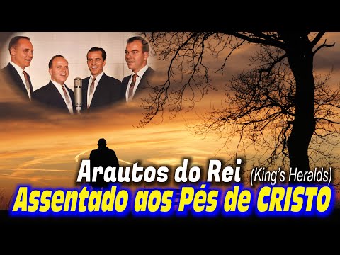 Assentado aos Pés de CRISTO - Arautos do Rei / King's Heralds