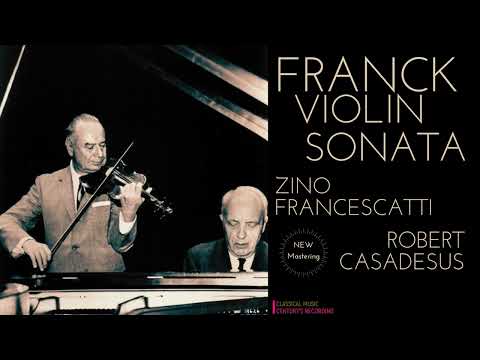 Franck - Violin Sonata in A / REMASTERED (Century's rec.: Zino Francescatti, Robert Casadesus 1947)