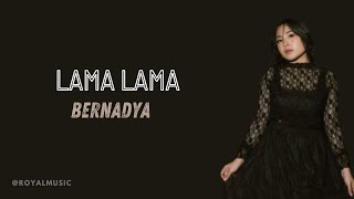 Download lagu LAMA LAMA - BERNADYA mp3 Download lagu LAMA LAMA - BERNADYA mp3