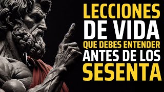 LECCIONES DE VIDA QUE DEBES ENTENDER ANTES DE LOS 60 | ESTOICISMO
