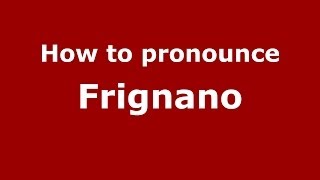 How to pronounce Frignano