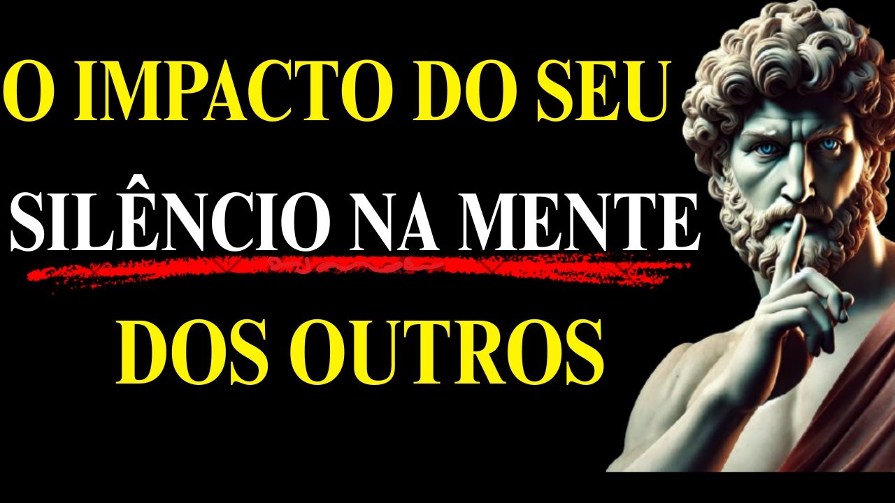O IMPACTO do SEU SILÊNCIO na MENTE dos OUTROS | ESTOICISMO